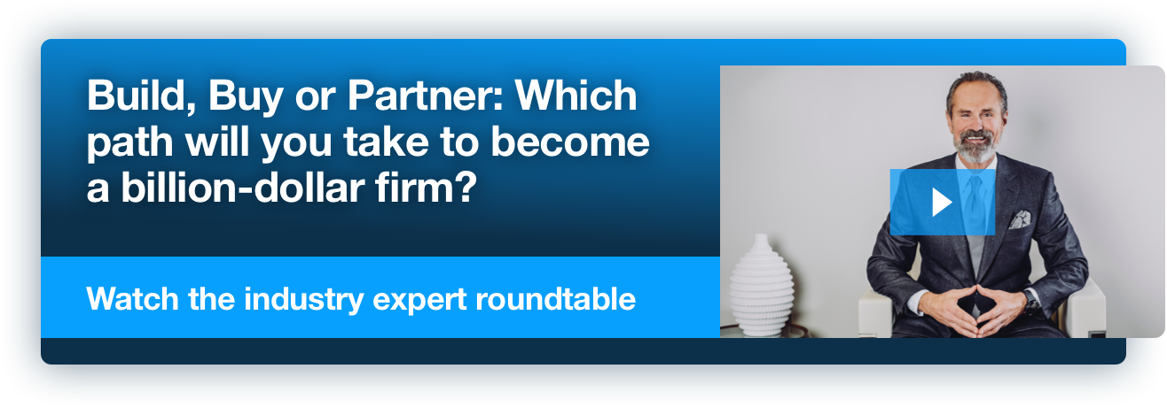 Build, Buy, or Partner: Which path will you take to become a billion-dollar firm? What the industry expert roundtable