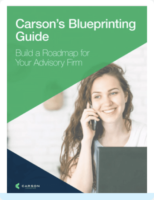 Carson's Blueprinting Guide: Build a Roadmap for Your Advisory Firm